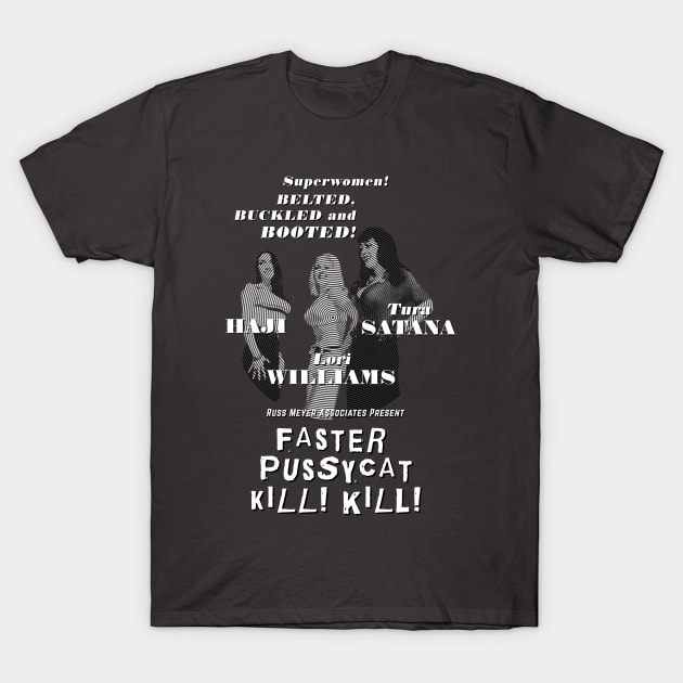 Faster Pussycat Kill! Kill! T-Shirt by MonoMagic